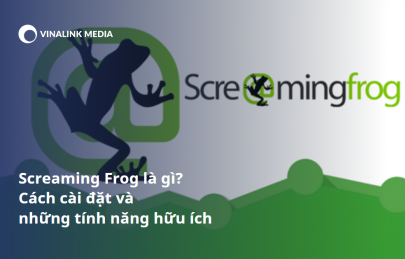 Screaming Frog là gì? Cách cài đặt và những tính năng hữu ích
